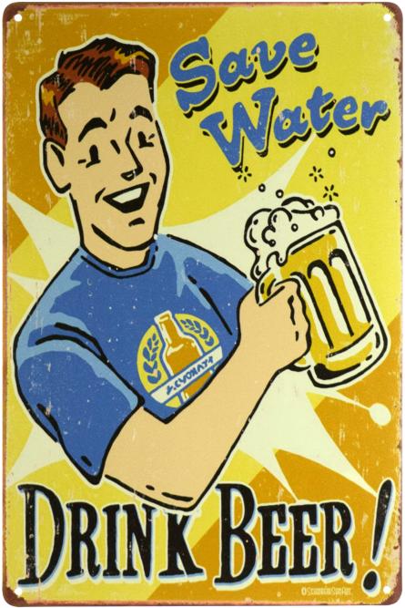 Берегите Воду – Пейте Пиво! / Save Water Drink Beer! (ms-00705) Металлическая табличка - 20x30см