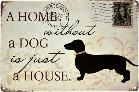 Дом Без Собаки - Это Просто Дом / A Home Without A Dog Is Just A House (ms-00819) Металлическая табличка - 20x30см