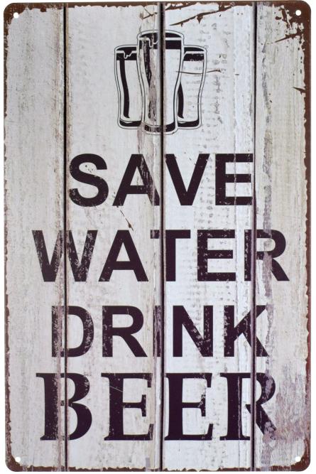 Бережи Воду, Пий Пиво / Save Water Drink Beer (ms-00417) Металева табличка - 20x30см