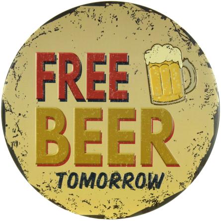 Бесплатное Пиво Завтра / Free Beer Tomorrow (ms-001368) Металлическая табличка - 30см (круглая)