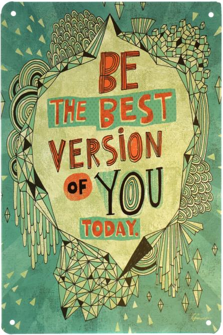 Будь Сегодня Лучшей Версией Себя / Be The Best Version Of You Today (ms-001314) Металлическая табличка - 20x30см