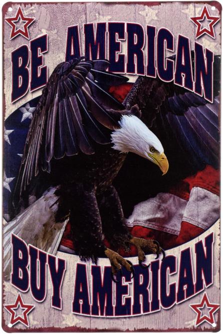 Бути Американцем - Купувати Американське / Be American Buy American (ms-00533) Металева табличка - 20x30см