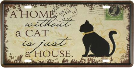 Дом Без Кота - Это Просто Дом / A Home Without A Cat Is Just A House (ms-001088) Металлическая табличка - 15x30см
