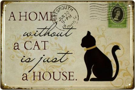 Дом Без Кота - Это Просто Дом / A Home Without A Cat Is Just A House (ms-001812) Металлическая табличка - 20x30см