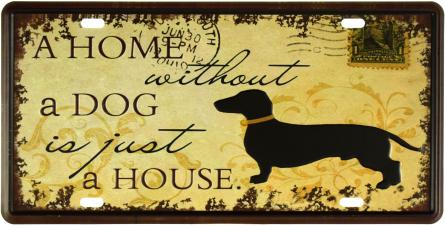 Дом Без Собаки - Это Просто Дом / A Home Without A Dog Is Just A House (ms-001091) Металлическая табличка - 15x30см