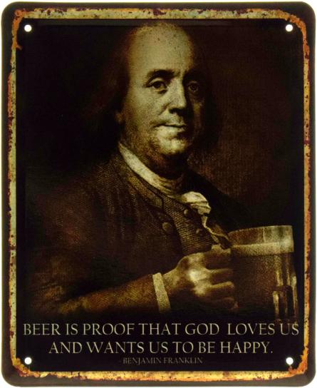 Пиво Является Доказательством Того, Что Бог Любит Нас И Хочет, Чтобы Мы Были Счастливы (Бенджамин Франклин). (ms-103606) Металлическая табличка - 18x22см