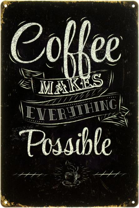 Кава Робить Все Можливим / Coffee Makes Everything Possible (ms-001250) Металева табличка - 20x30см