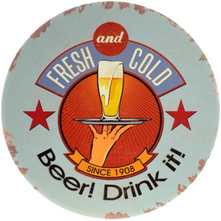 Свіже І Холодне Пиво! Випий Це! / Fresh and Cold Beer! Drink It! (ms-001365) Металева табличка - 30см (кругла)