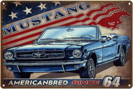 Ford Mustang American Bred Since 64 (ms-104569) Металлическая табличка - 20x30см