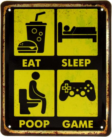 Їж, Спи, Сходи В Туалет, Грай / Eat, Sleep, Poop, Game (ms-002360) Металева табличка - 18x22см