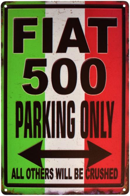 Fiat 500 Parking Only (ms-001305) Металлическая табличка - 20x30см