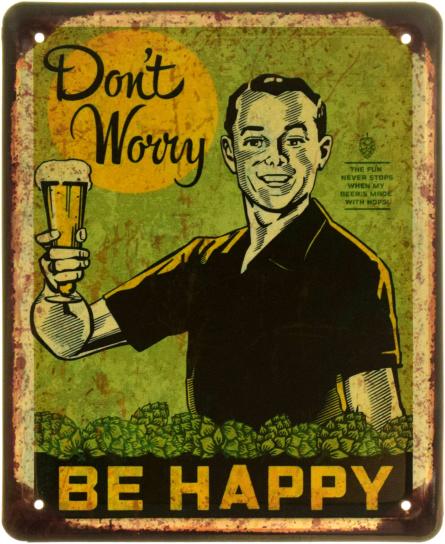 Не Хвилюйся, Будь Щасливим (Пиво) / Don't Worry, Be Happy (Beer) (ms-103937) Металева табличка - 18x22см