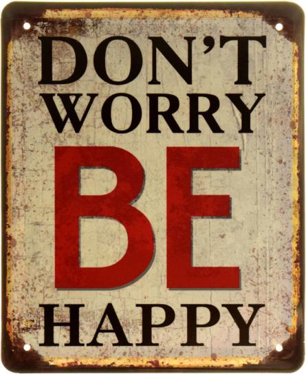 Не Волнуйся, Будь Счастлив / Don't Worry Be Happy (ms-103874) Металлическая табличка - 18x22см