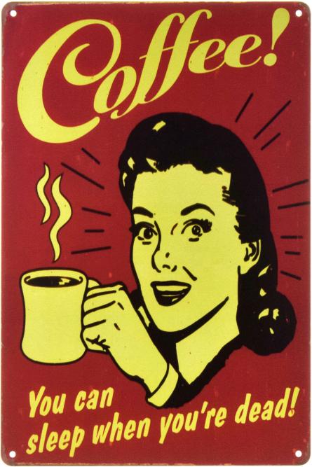 Кава! / Coffee! You Can Sleep When You're Dead! (ms-001400) Металева табличка - 20x30см