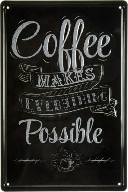 Кава Робить Все Можливим / Coffee Makes Everything Possible (ms-001845) Металева табличка - 20x30см