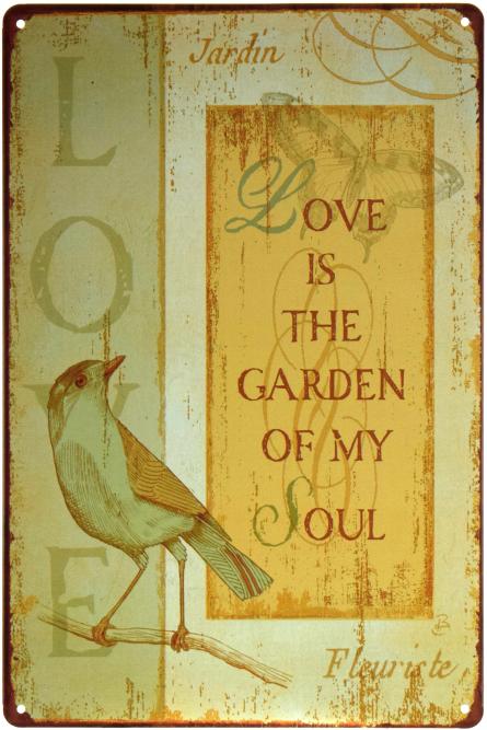Любовь - Это Сад Моей Души / Love Is Garden Of My Soul (ms-001395) Металлическая табличка - 20x30см
