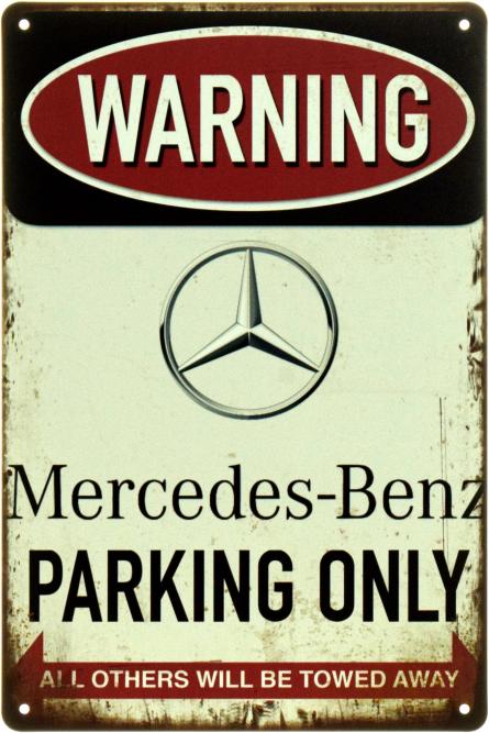 Внимание! Парковка Только Для Мерседес-Бенц / Warning! Mercedes-Benz Parking Only (ms-001008) Металлическая табличка - 20x30см