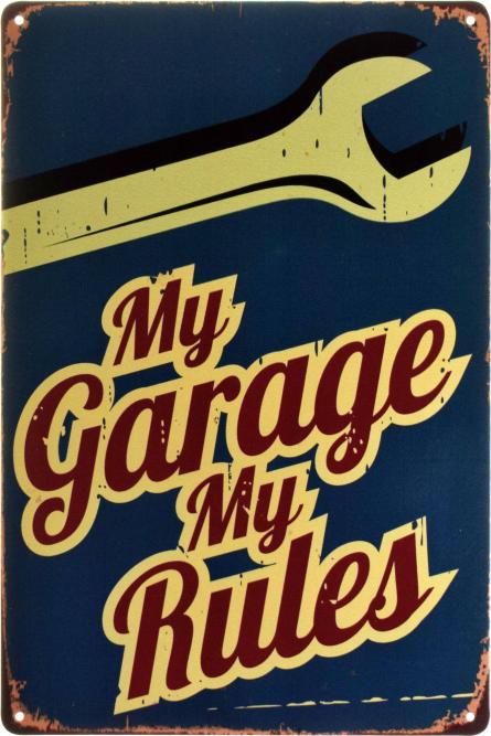Мой Гараж, Мои Правила / My Garage My Rules (ms-00359) Металлическая табличка - 20x30см