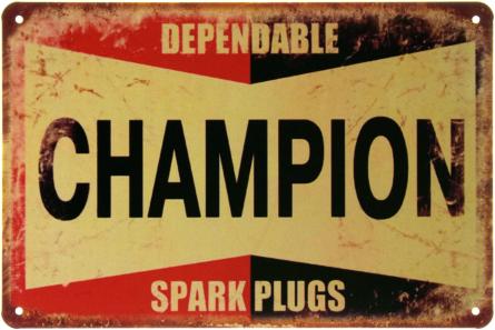 Надійні Свічки Запалювання Champion / Dependable Champion Spark Plugs (ms-002470) Металева табличка - 20x30см