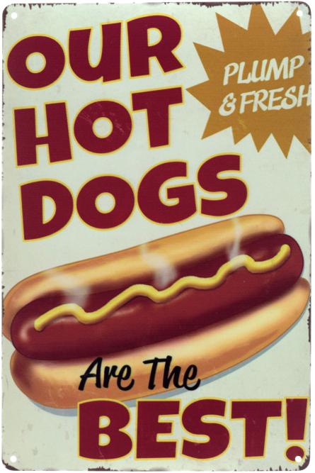 Наші Хот-Доги - Найкращі! / Our Hot Dogs Are The Best! (ms-00517) Металева табличка - 20x30см