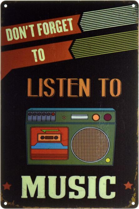 Не Забывайте Слушать Музыку / Don't Forget To Listen To Music (ms-001903) Металлическая табличка - 20x30см