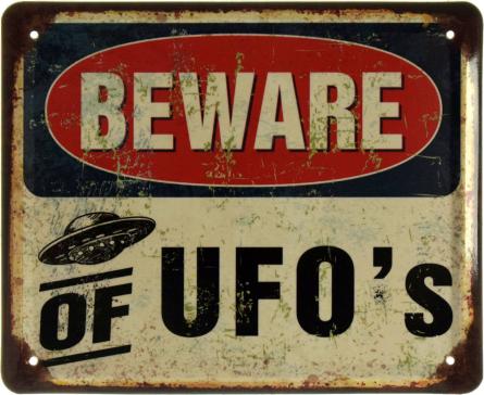 Остерегайтесь НЛО / Beware Of UFO'S (ms-002621) Металлическая табличка - 18x22см