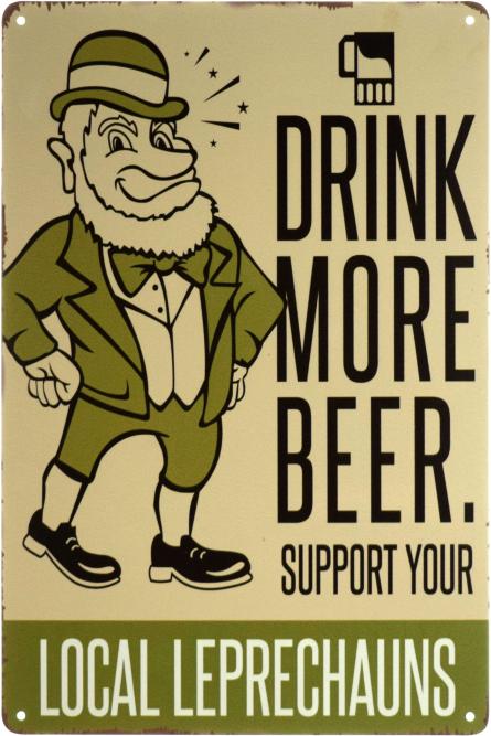 Пейте Больше Пива. Поддержите Своих Местных Лепреконов / Drink More Beer. Support Your Local Leprechauns (ms-003114) Металлическая табличка - 20x30см