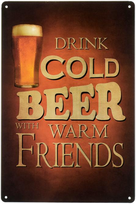 Пить Холодное Пиво В Теплой Компании / Drink Cold Beer With Warm Friends (ms-00877) Металлическая табличка - 20x30см
