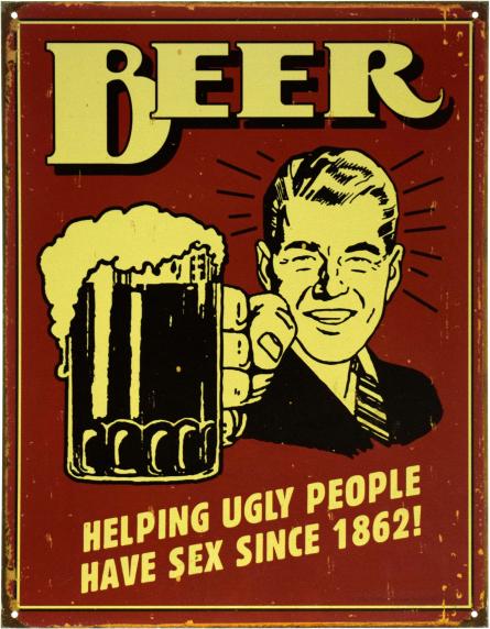 Пиво (1862) / Beer Helping Ugly People Have Sex Since 1862! (ms-002551) Металлическая табличка - 32х40см