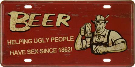 Пиво Допомагає Негарним Людям Займатися Сексом З 1862 Року! / Beer Helping Ugly People Have Sex Since 1862! (ms-002514) Металева табличка - 15x30см