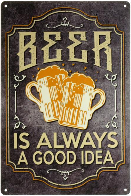 Пиво - Всегда Хорошая Идея / Beer Is Always A Good Idea (ms-003061) Металлическая табличка - 20x30см
