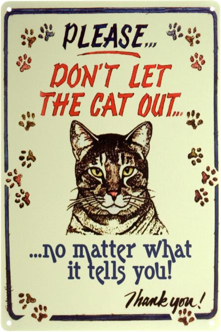 Будь Ласка, Не Випускайте Кота, Щоб Він Вам Не Говорив / Please Do not Let the Cat Out No Matter What It Tells You (ms-00527) Металева табличка - 20x30см