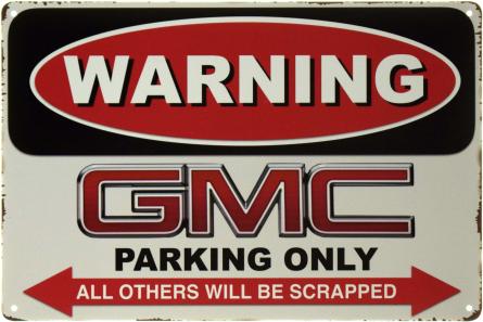 Внимание! Парковка Только Для GMC / Warning! GMC Parking Only (ms-002449) Металлическая табличка - 20x30см