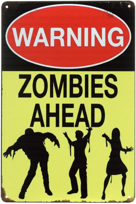 Внимание! Впереди Зомби / Warning Zombies Ahead (ms-00547) Металлическая табличка - 20x30см