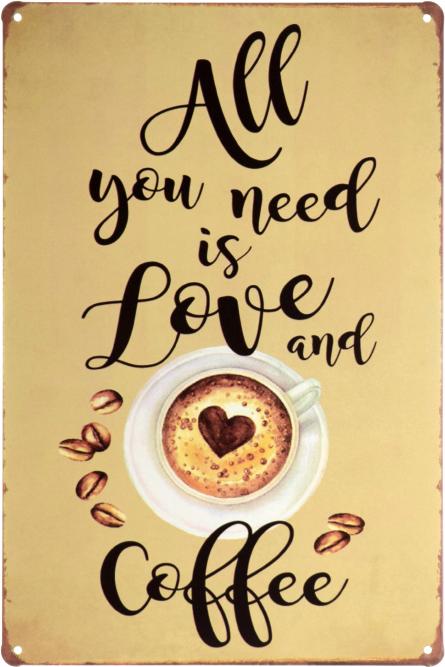 Все, Що Вам Потрібно, Це Любов І Кава / All You Need Is Love And Coffee (ms-001989) Металева табличка - 20x30см